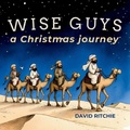 Cover: WISE GUYS a Christmas journey - David Ritchie