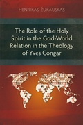 Cover: The Role of the Holy Spirit in the God-World Relation in the Theology of Yves Congar - Langham Publishing