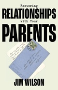 Cover: Restoring Relationships with Your Parents - Community Christian Ministries
