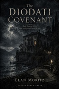Cover: The Diodati Covenant: A Novel of Ada Lovelace, Mary Shelley, and the First Electric Mind - Eagles Perch Press