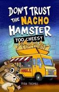 Cover: Don't Trust the Nacho Hamster: Too Cheesy - Diane Alber Art LLC