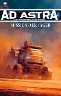 Cover: Ad Astra - Chet Morrows Weg zu den Sternen, Neue Abenteuer 24: Mission der J&auml;ger - Blitz Verlag