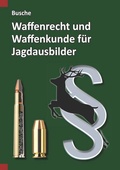 Cover: Waffenrecht und Waffenkunde f&uuml;r Jagdausbilder - Juristischer Fachverlag Busche Kiel