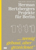 Cover: Herman Hertzbergers Projekte f&uuml;r Berlin - JOVIS
