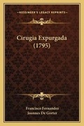 Cover: Cirugia Expurgada (1795) - Kessinger Publishing