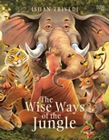 Cover: The Wise Ways of the Jungle - Hachette India Children's Books