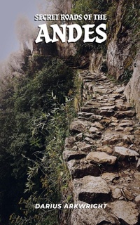Enlarge image Cover: Secret Roads of the Andes - MATRIX WISDOM