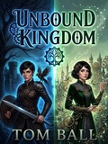 Cover: Unbound Kingdom - Tom Ball