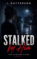 Cover: Stalked by Him - J. Patterson