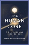Cover: The Human Core - Christopher Julian Lowery