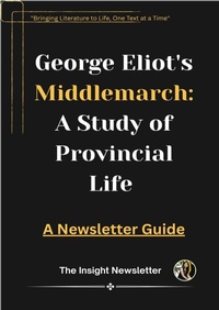 Enlarge image Cover: George Eliot's Middlemarch: A Study of Provincial Life A Newsletter Guide - Divya Gehlotra