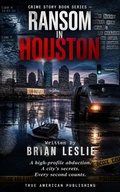 Cover: Ransom In Houston - True American Publishing