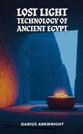 Cover: Lost Light Technology of Ancient Egypt - MATRIX WISDOM