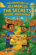 Cover: The Adventures of JD & Marcus The Secrets Beyond Linden Avenue - Jay Davis Films