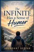 Cover: The Infinite Has a Sense of Humor - Abundant Deepak Publishing