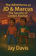 Cover: The Adventures of JD & Marcus The Secrets of Linden Avenue - Jay Davis Films