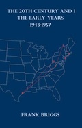 Cover: The 20TH Century and I - Frank Hay Briggs Jr
