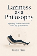 Cover: Laziness as a Philosophy - Laziness as a Philosophy