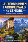 Cover: Lauterbrunnen & Grindelwald for Seniors - David G. Hennessey