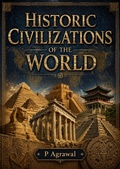Cover: Historic Civilizations Of The World: Overview of major historic civilizations worldwide - P. Agrawal