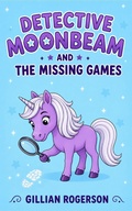 Cover: Detective Moonbeam And The Missing Games - Gillian Rogerson