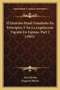 Bild: El Derecho Penal Estudiado En Principios Y En La Legislacion Vigente En Espana, Part 2 (1903) - Kessinger Publishing