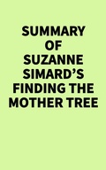 Cover: Summary of Suzanne Simard's Finding the Mother Tree - IRB Media