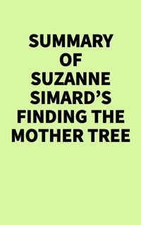 Enlarge image Cover: Summary of Suzanne Simard's Finding the Mother Tree - IRB Media