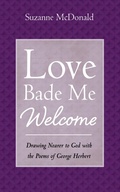 Cover: Love Bade Me Welcome - Wipf and Stock Publishers
