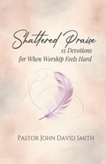 Cover: Shattered Praise - Scribe & Canvas Publishing LLC
