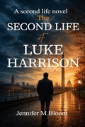 Cover: The Second Life of Luke Harrison: A Second Life Novel - Jennifer M. Bloom