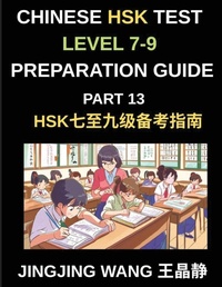 Enlarge image Cover: Chinese HSK Test Level 7-9 Preparation Guide (Part 13)-Self-Study Course Material for Learning Mandarin Chinese Characters, Vocabulary, Example Sentences, Essays, and Stories with Simplified Characters and Pinyin - HSK Test Preparation Guide