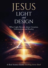 Enlarge image Cover: Jesus, Light, and Design - Real Science Radio Press