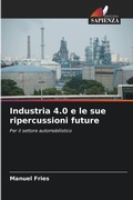 Cover: Industria 4.0 e le sue ripercussioni future - Edizioni Sapienza