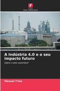 Cover: A Industria 4.0 e o seu impacto futuro - Edicoes Nosso Conhecimento