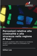 Cover: Percezioni relative alla criminalita e alla sicurezza nella regione di Peel - Edizioni Sapienza