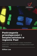 Cover: Postrzeganie przestepczosci i bezpieczenstwa w regionie Peel - Wydawnictwo Nasza Wiedza