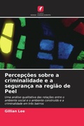 Cover: Percepcoes sobre a criminalidade e a seguranca na regiao de Peel - Edicoes Nosso Conhecimento