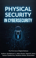 Cover: Physical Security in Cybersecurity - Karthikeyan V.