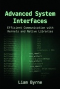 Cover: Advanced System Interfaces: Efficient Communication with Kernels and Native Libraries - Liam Byrne