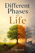 Cover: Different Phases Of Life: Understanding major life phases and transitions - P. Agrawal
