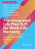Cover: The Integrated Life Plan (ILP) for Work-Life Harmony - Springer