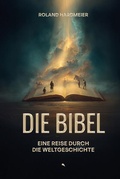 Cover: Die Bibel. Eine Reise durch die Weltgeschichte. - Fontis