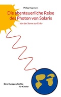 Cover: Die abenteuerliche Reise des Photon von Solaris - BoD - Books on Demand
