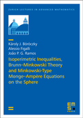 Cover: Isoperimetric Inequalities, Brunn-Minkowski Theory and Minkowski-Type Monge-Amp&egrave;re Equations on the Sphere - EMS Press