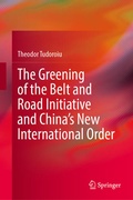 Cover: The Greening of the Belt and Road Initiative and China's New International Order - Springer