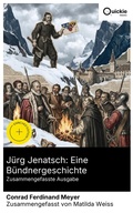 Cover: J&uuml;rg Jenatsch: Eine B&uuml;ndnergeschichte (Zusammengefasste Ausgabe) - Quickie Classics