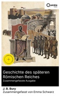 Cover: Geschichte des sp&auml;teren R&ouml;mischen Reiches (Zusammengefasste Ausgabe) - Quickie Classics