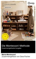 Cover: Die Montessori-Methode (Zusammengefasste Ausgabe) - Quickie Classics