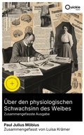Cover: &Uuml;ber den physiologischen Schwachsinn des Weibes (Zusammengefasste Ausgabe) - Quickie Classics